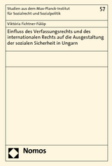 Einfluss des Verfassungsrechts und des internationalen Rechts auf die Ausgestaltung der sozialen Sicherheit in Ungarn - Viktoria Fichtner-F&uuml;l&ouml;p