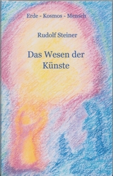 Das Wesen der K&uuml;nste - Rudolf Steiner