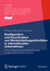 Konfiguration und Koordination von Wertsch&ouml;pfungsaktivit&auml;ten in internationalen Unternehmen - Philipp Michael Grosche