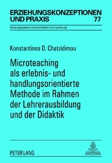 Microteaching als erlebnis- und handlungsorientierte Methode im Rahmen der Lehrerausbildung und der Didaktik - Konstantinos D. Chatzidimou