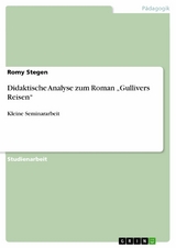 Didaktische Analyse zum Roman &bdquo;Gullivers Reisen&ldquo; - Romy Stegen