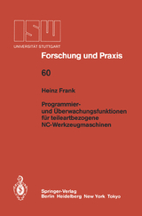 Programmier- und &Uuml;berwachungsfunktionen f&uuml;r teileartbezogene NC-Werkzeugmaschinen - Heinz Frank
