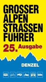 Großer Alpenstraßenführer, 25. Ausgabe - Denzel, Harald
