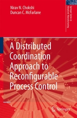 A Distributed Coordination Approach to Reconfigurable Process Control - Nirav Chokshi, Duncan McFarlane