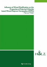 Influence of Wood Modification on the Properties of Polyvinyl Chloride based Wood Polymer Composites (WPC) - Marcus M&uuml;ller