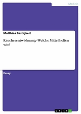 Raucherentw&ouml;hnung - Welche Mittel helfen wie? - Matthias Bastigkeit
