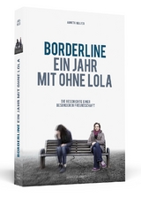 Borderline - Ein Jahr mit ohne Lola - Agneta Melzer