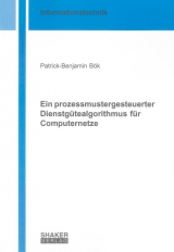 Ein prozessmustergesteuerter Dienstg&uuml;tealgorithmus f&uuml;r Computernetze - Patrick-Benjamin B&ouml;k