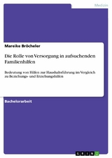 Die Rolle von Versorgung in aufsuchenden Familienhilfen -  Mareike Br&ouml;cheler
