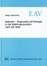 Mykosen - Diagnostik und Therapie in der Elektroakupunktur nach Voll (EAV) - Helga Sarkisyanz