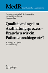 Qualit&auml;tsm&auml;ngel im Arzthaftungsprozess - Brauchen wir ein Patientenrechtegesetz?