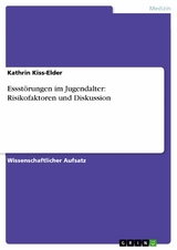 Essst&ouml;rungen im Jugendalter: Risikofaktoren und Diskussion - Kathrin Kiss-Elder