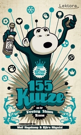 155 Kurze aus der Poetry Slam Szene - Dominik Bartels, Bas B&ouml;ttcher, Bleu Broode, Simon Chen, Florian Cieslik, Pauline F&uuml;g,  Gauner, Nora Gomringer, Theresa Hahl, Philipp Herold, Julian Heun, Toby Hoffmann, Marque R H&uuml;bscher, Dirk H&uuml;lstrunk, Peter Janicki, Renato Kaiser, Harry Kienzler, Jana Klar, Frank Kl&ouml;tgen, Karsten Lampe, Sulaiman Masomi, Moritz Neumeier, Markim Pause, Paula Peh,  Quichotte, Christian Ritter, Lars Ruppel, Patrick Salmen, X&oacute;chil A. Sch&uuml;tz,  Sebastian 23, Andy Strau&szlig;, Daniel Terek, Temye Tesfu, Paula Varjack, Nektarios Vlachopoulos, Torsten Wolff, Lino Ziegel