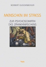 Menschen im Stress - Zur Psychosomatik des Z&auml;hneknirschens - Norbert Guggenbichler