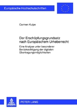 Der Ersch&ouml;pfungsgrundsatz nach Europ&auml;ischem Urheberrecht - Carmen Kulpe