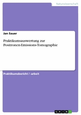 Praktikumsauswertung zur Positronen-Emissions-Tomographie -  Jan Sauer