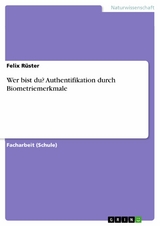 Wer bist du? Authentifikation durch Biometriemerkmale - Felix R&uuml;ster