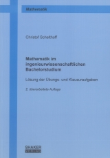 Mathematik im ingenieurwissenschaftlichen Bachelorstudium - Christof Schelthoff