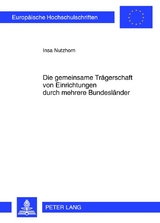 Die gemeinsame Tr&auml;gerschaft von Einrichtungen durch mehrere Bundesl&auml;nder - Insa Nutzhorn