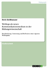 Weblogs als neues Kommunikationsmedium in der Bildungswissenschaft - Doris Geldhaeuser