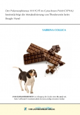 Der Polymorphismus 1117C>T im Cytochrom P450 CYP1A2 beeintr&auml;chtigt die Metabolisierung von Theobromin beim Beagle Hund - Sabrina Collica