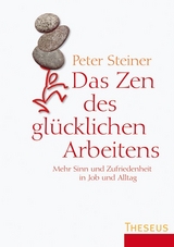 Das Zen des gl&uuml;cklichen Arbeitens - Peter Steiner