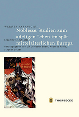 Noblesse. Studien zum adeligen Leben im sp&auml;tmittelalterlichen Europa - Werner Paravicini