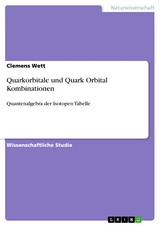 Quarkorbitale und Quark Orbital Kombinationen - Clemens Wett