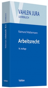 Arbeitsrecht - Raimund Waltermann, Alfred S&ouml;llner