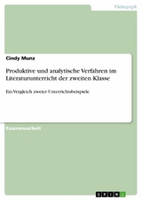 Produktive und analytische Verfahren im Literaturunterricht der zweiten Klasse -  Cindy Munz