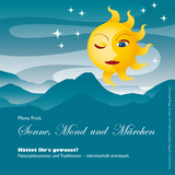 Sonne, Mond und M&auml;rchen - Mona Frick
