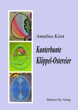 Kunterbunte Klöppel-Ostereier - Kirst, Annelies