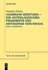 "Hadriani genitura" &ndash; Die astrologischen Fragmente des Antigonos von Nikaia - Stephan Heilen