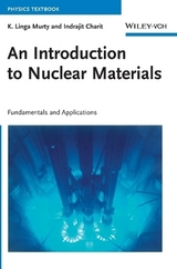 An Introduction to Nuclear Materials - K. Linga Murty, Indrajit Charit