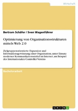 Optimierung von Organisationsstrukturen mittels Web 2.0 -  Bertram Sch&auml;fer,  Sven Wagenf&uuml;hrer