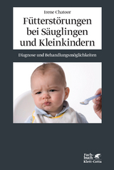 F&uuml;tterst&ouml;rungen bei S&auml;uglingen und Kleinkindern - Irene Chatoor