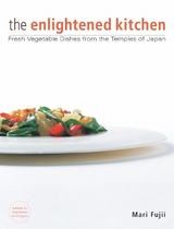The Enlightened Kitchen: Fresh Vegetable Dishes from the Temples of Japan - Fujii, Mari