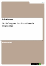 Die Haftung des Portalbetreibers f&uuml;r Blogeintr&auml;ge - Anja Wohlrab