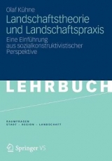 Landschaftstheorie und Landschaftspraxis - Olaf K&uuml;hne