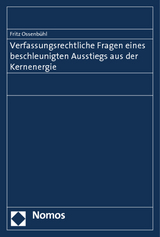 Verfassungsrechtliche Fragen eines beschleunigten Ausstiegs aus der Kernenergie - Fritz Ossenb&uuml;hl