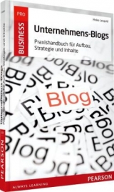 Unternehmens-Blogs: Praxishandbuch f&uuml;r Aufbau, Strategie und Inhalte - Meike Leopold