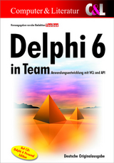 Delphi 6 in Team: Anwendungsentwicklung mit VCL und API - 
