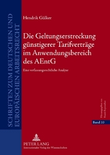 Die Geltungserstreckung g&uuml;nstigerer Tarifvertr&auml;ge im Anwendungsbereich des AEntG - Hendrik G&uuml;lker