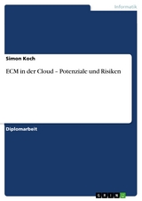 ECM in der Cloud &ndash; Potenziale und Risiken - Simon Koch