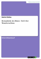 Bestandteile des Blutes - Teil I: Der Wundverschluss - Katrin Zielina