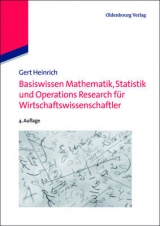 Basiswissen Mathematik, Statistik und Operations Research f&uuml;r Wirtschaftswissenschaftler - Gert Heinrich