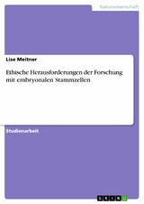 Ethische Herausforderungen der Forschung mit embryonalen Stammzellen - Lise Meitner