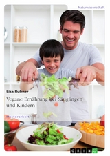 Vegane Ern&auml;hrung  bei S&auml;uglingen und Kindern - Lisa Rubner