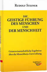 Die geistige F&uuml;hrung des Menschen und der Menschheit - Rudolf Steiner
