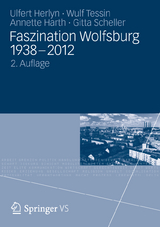 Faszination Wolfsburg 1938-2012 - Ulfert Herlyn, Wulf Tessin, Annette Harth, Gitta Scheller